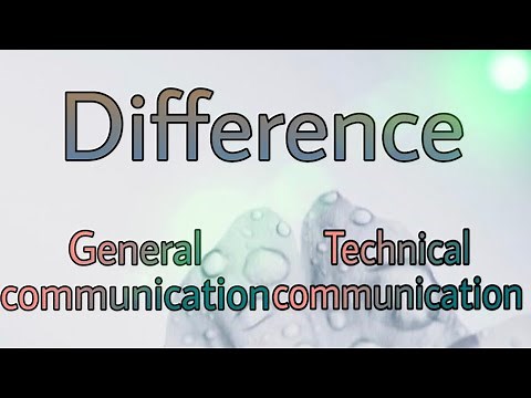 Difference between Technical communication and General communication.