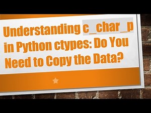 Understanding c_char_p in Python ctypes: Do You Need to Copy the Data?
