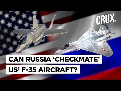 Russia’s ‘Checkmate’ Vs US’ F-35 Jets: Why India, China May Pick Russia’s Stealth Fighter Jet