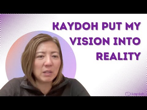 Kaydoh Put My Vision Into RealityI