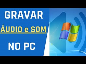 COMO GRAVAR ÁUDIO NO COMPUTADOR E CONFIGURAR O SOM NO PC