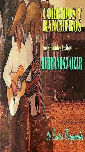 HERMANOS ZAIZAR 30 GRANDES EXITOS SUS MEJORES CANCIONES RANCHERAS LO MEJOR DE LO MEJOR