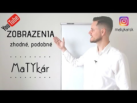 ZOBRAZENIA - zhodné a podobné