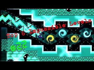 Top 6 Impossible Levels In Geometry Dash #22 (Gameplays By: GD Ruby.iIRiventiIi,Emeris&More)