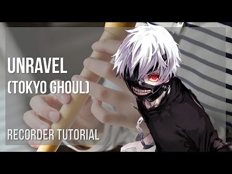 How to play Unravel (Tokyo Ghoul) by TK on Recorder (Tutorial)