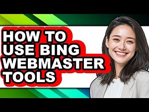 How to Use Bing Webmaster Tools - Step by Step
