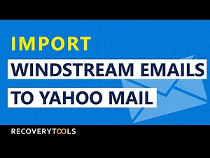 Complete Video Tutorial to Import Windstream Emails to Yahoo Mail