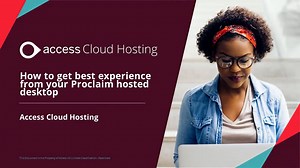 Getting the best experience from your hosted proclaim software