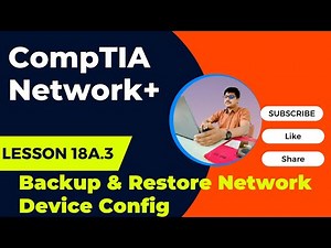 18A.4 – LAB: Backup & Restore Network Device Config | CompTIA Network+
