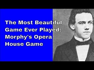 The most beautiful game ever played: Morphy's Opera House Game