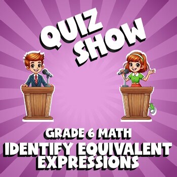 Identify Equivalent Expressions QUIZ SHOW Math Game - No Prep Grade 6 Review