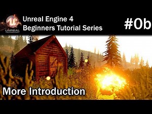 Unreal Engine 4 Tutorial for Beginners - #0b More Introduction