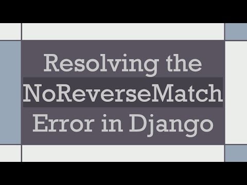 Resolving the NoReverseMatch Error in Django