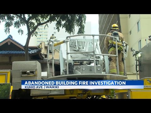 Firefighters put out fire at abandoned building in Waikiki