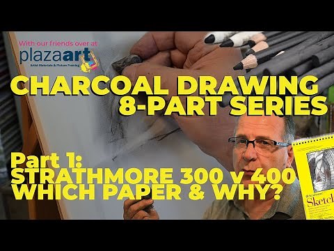 Strathmore 300 v 400 Series Paper - Charcoal Drawing Series, 1 of 8: What You Need to Know