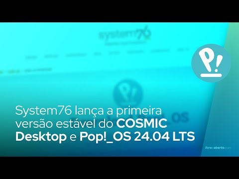 System76 lança a primeira versão estável do COSMIC Desktop e Pop!_OS 24.04 LTS