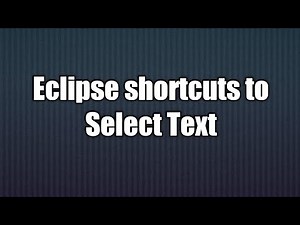4.Eclipse shortcuts to Select Text