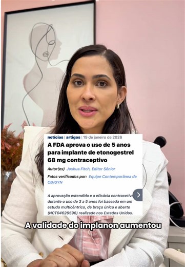 Meninas, mais uma novidade importante pra vocês. O Implanon, que muitas de vocês já conhecem, agora pode oferecer proteção por até 5 anos, mais tranquilidade, mais praticidade e menos preocupação no dia a dia. O FDA (órgão regulador dos EUA) autorizou que o Implanon/Nexplanon seja usado por até 5 anos, com evidências mostrando que ele continua eficaz durante esse período. Isso ainda não está regularizado no Brasil, onde a recomendação oficial continua sendo 3 anos conforme bula e órgãos regulado