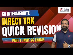 Direct Tax Quick Revision | Part 1 | CA Intermediate | May 26 Exams | Yeshas Academy