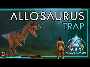 Allosaurus Trap - Ark: Survival Ascended