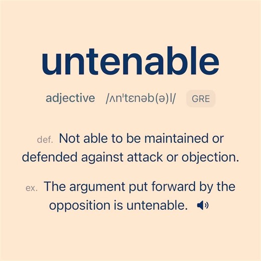 Vocabulary - A dictionary app to learn English words on Instagram: "The situation in the office had become untenable, and several employees decided to quit. Word: untenable Definition: Not able to be maintained or defended against attack or objection. Example Sentence: The argument put forward by the opposition is untenable. Hashtags: #GRE #Pop Word: unsustainable Definition: Not able to be maintained at the current rate or level. Example Sentence: The current rate of consumption is unsustainabl