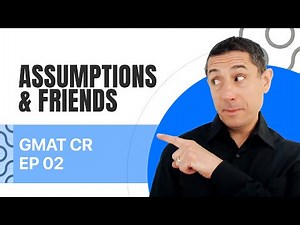 Assumption, Strengthen, & Weaken Questions: GMAT Critical Reasoning #2 | GMAT Ninja