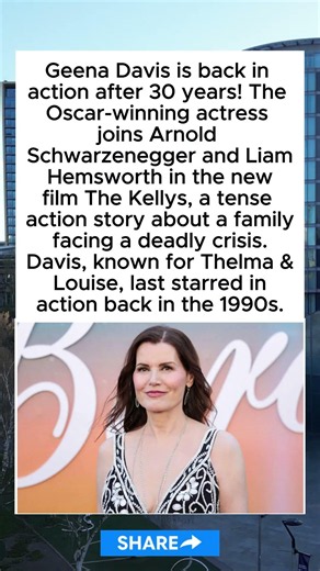Geena Davis RETURNS to Action Movies After 30 Years — Teams Up with Arnold Schwarzenegger & Liam