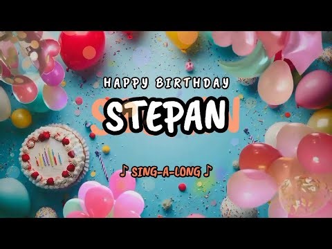 Happy Birthday to you Stepan 🎉 Custom Name Song - 🎵 Sing-a-long
