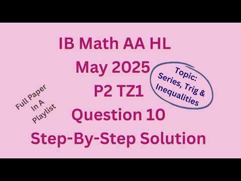 IB Math AA HL May 2025 P2 TZ1 Section B Q10 on Sequences, Trigonometry & Inequalities solved