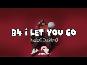 RYOUJI Ff. CK YG - B4 I LET YOU GO (LYRICS)