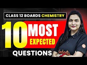 Class 12 CHEMISTRY - 10 Most Expected Questions 🔥 | Board Exam 2026 | Shilpi Mam