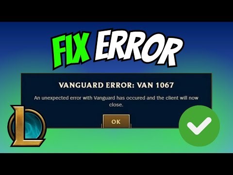 How to Fix Vanguard Error VAN 1067 in League of Legends