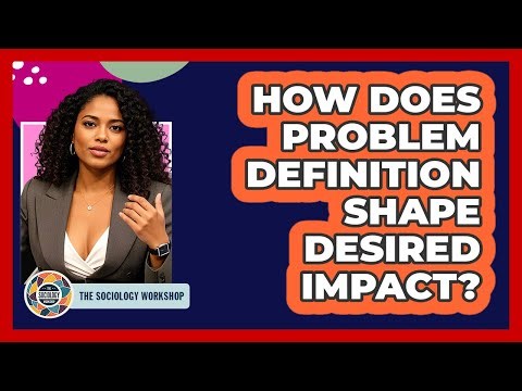How Does Problem Definition Shape Desired Impact?