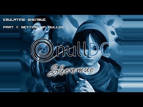 How To Emulate Shenmue on PC: Setting Up NullDC