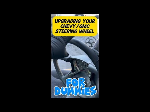 Chevy/GMC Steering Wheel Replacement FOR DUMMIES!