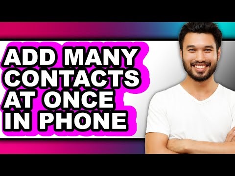 How to Add Many Contacts at Once in Phone (easy Method)