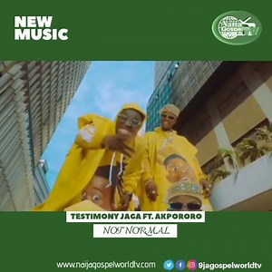 DOWNLOAD MUSIC: "Not Normal" By Testimony Jaga @testimony_jaga Ft. Akpororo @akpororo (Mp3 Official Video) | Naija Gospel World TV