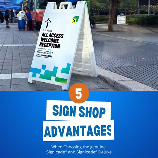Sign Shop Advantages when Choosing the Genuine Signicade® and Signicade® Deluxe