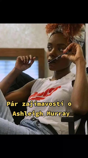 Pár zajímavostí o Ashleigh Murray...💖✨