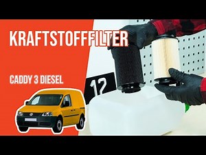 Wie Caddy 3 2.0 SDI Kraftstofffilter wechseln ⛽
