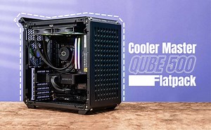 Trên tay Cooler Master QUBE 500 Flatpack - Ráp máy tính từ những thứ cơ bản nhất