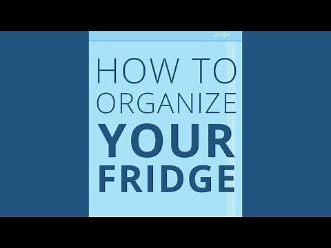 Use & Care Tips: How to Organize a Refrigerator