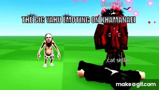 big yahu emoting on Make a GIF