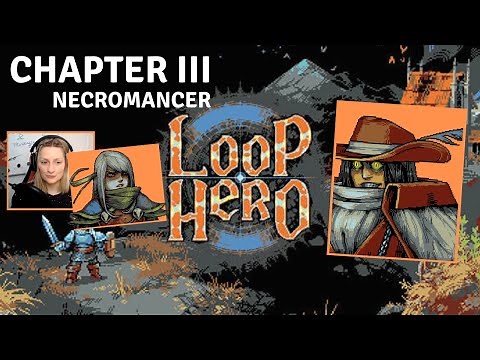 Loop Hero Chapter III as Necromancer [Final Boss Prep]