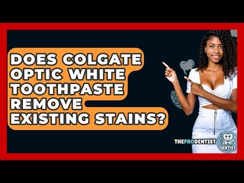 Does Colgate Optic White Toothpaste Remove Existing Stains? - The Pro Dentist