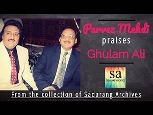 Ghazal Masters - Parvez Mehdi praises Ghulam Ali