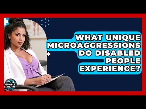 What Unique Microaggressions Do Disabled People Experience? - Your Disabled Truth
