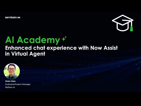 AI Academy: Enhanced chat experience with Now Assist in Virtual Agent