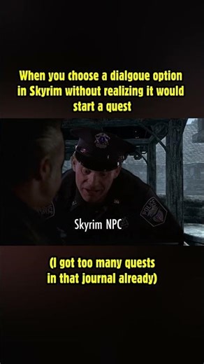 When you choose a dialgoue option in Skyrim without realizing it would start a quest! #skyrim