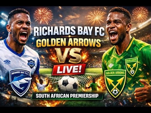 Richards Bay FC vs Golden Arrows | Live Goals & Match Updates | South African Premiership